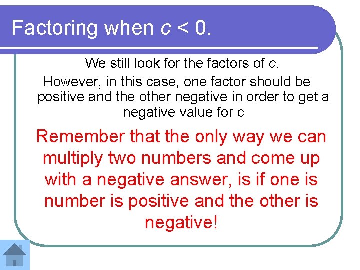 Factoring when c < 0. We still look for the factors of c. However,