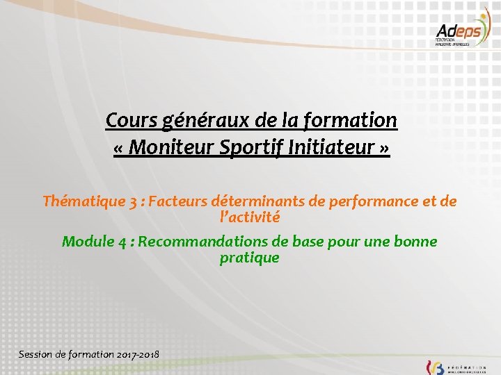 Cours généraux de la formation « Moniteur Sportif Initiateur » Thématique 3 : Facteurs