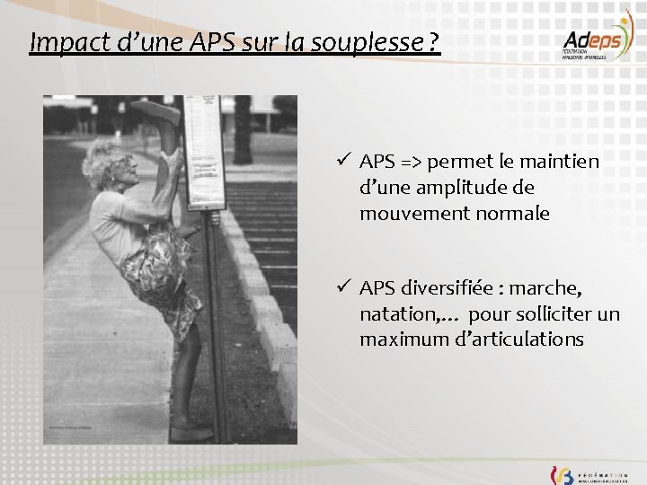 Impact d’une APS sur la souplesse ? ü APS => permet le maintien d’une