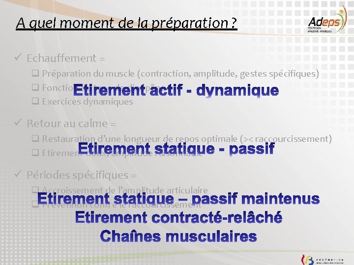 A quel moment de la préparation ? ü Echauffement = q Préparation du muscle