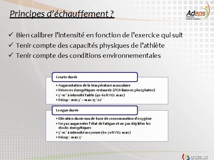 Principes d’échauffement ? ü Bien calibrer l’intensité en fonction de l’exercice qui suit ü