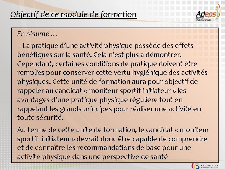 Objectif de ce module de formation En résumé … - La pratique d’une activité