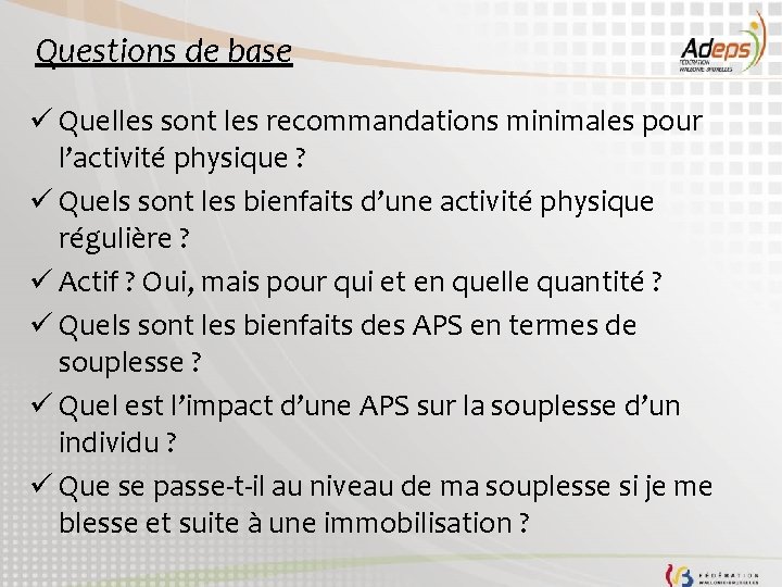 Questions de base ü Quelles sont les recommandations minimales pour l’activité physique ? ü