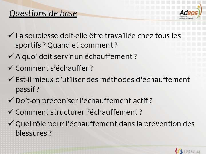 Questions de base ü La souplesse doit-elle être travaillée chez tous les sportifs ?