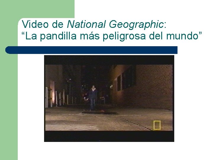 Video de National Geographic: “La pandilla más peligrosa del mundo” 