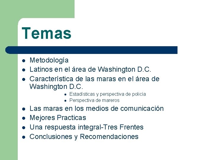 Temas l l l Metodología Latinos en el área de Washington D. C. Característica