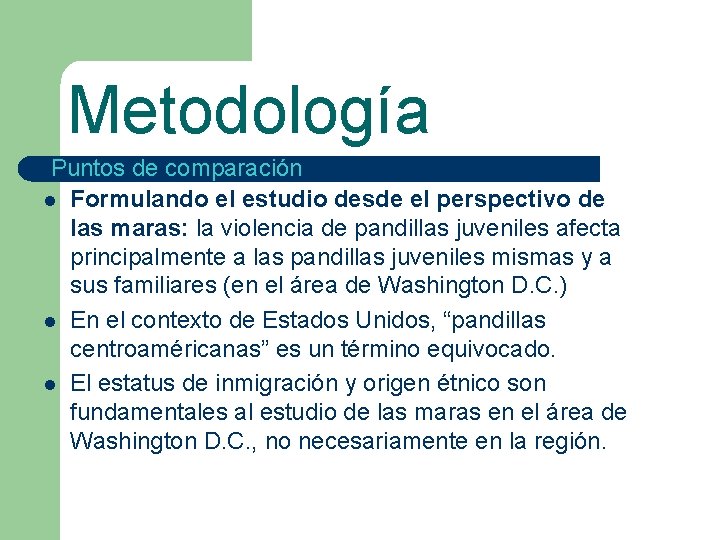 Metodología Puntos de comparación l Formulando el estudio desde el perspectivo de las maras: