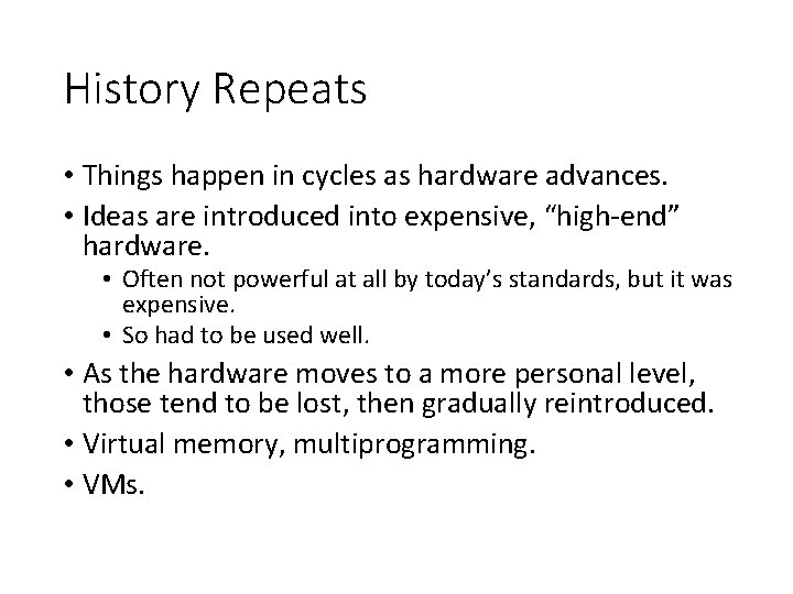 History Repeats • Things happen in cycles as hardware advances. • Ideas are introduced