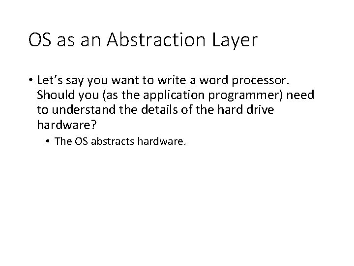 OS as an Abstraction Layer • Let’s say you want to write a word
