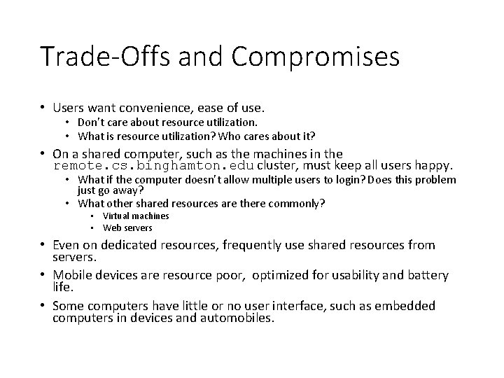 Trade-Offs and Compromises • Users want convenience, ease of use. • Don’t care about