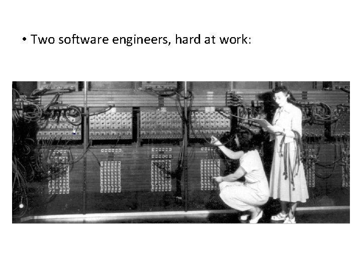 • Two software engineers, hard at work: 