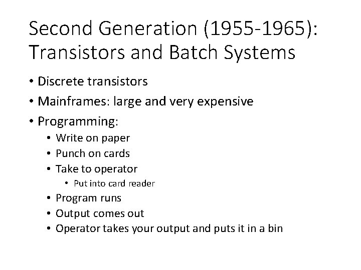 Second Generation (1955 -1965): Transistors and Batch Systems • Discrete transistors • Mainframes: large