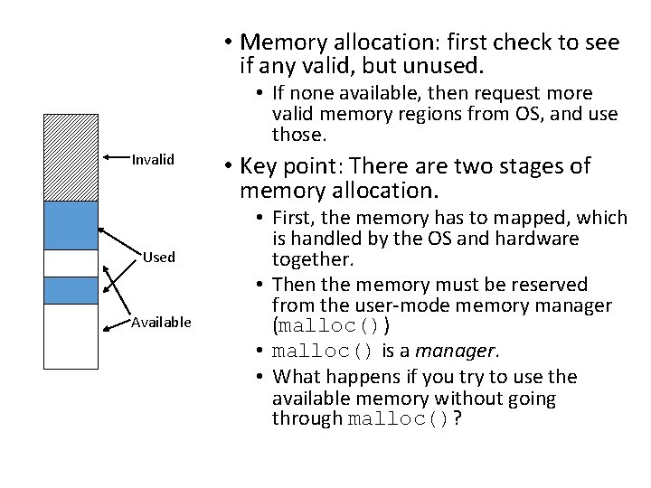  • Memory allocation: first check to see if any valid, but unused. •