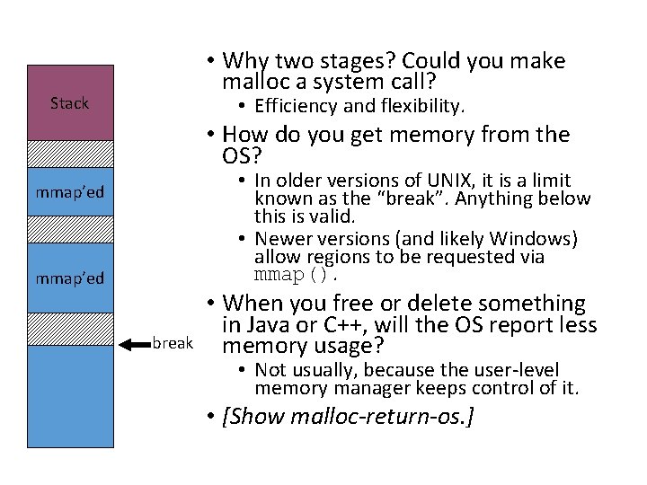  • Why two stages? Could you make malloc a system call? Stack •