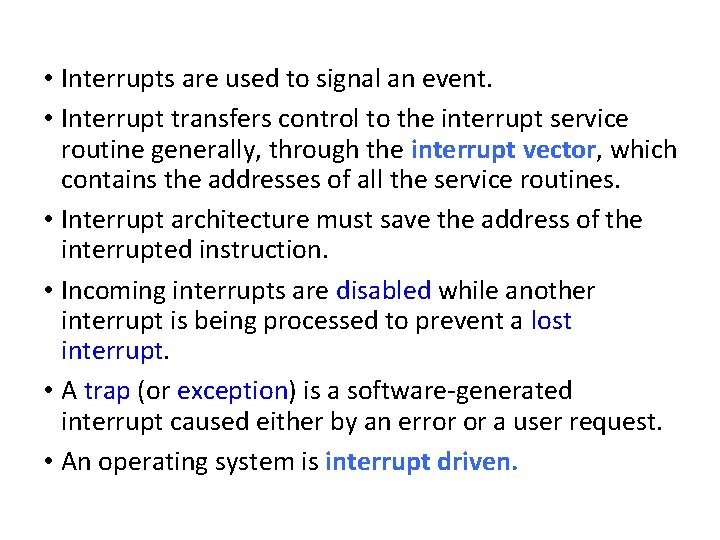  • Interrupts are used to signal an event. • Interrupt transfers control to