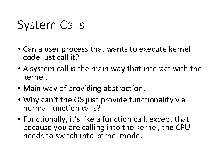 System Calls • Can a user process that wants to execute kernel code just