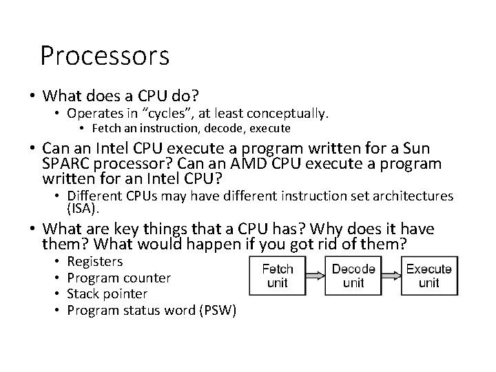 Processors • What does a CPU do? • Operates in “cycles”, at least conceptually.