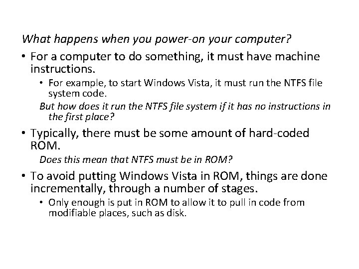 What happens when you power-on your computer? • For a computer to do something,