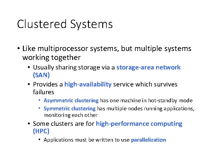 Clustered Systems • Like multiprocessor systems, but multiple systems working together • Usually sharing