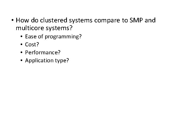  • How do clustered systems compare to SMP and multicore systems? • •