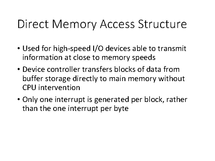 Direct Memory Access Structure • Used for high-speed I/O devices able to transmit information