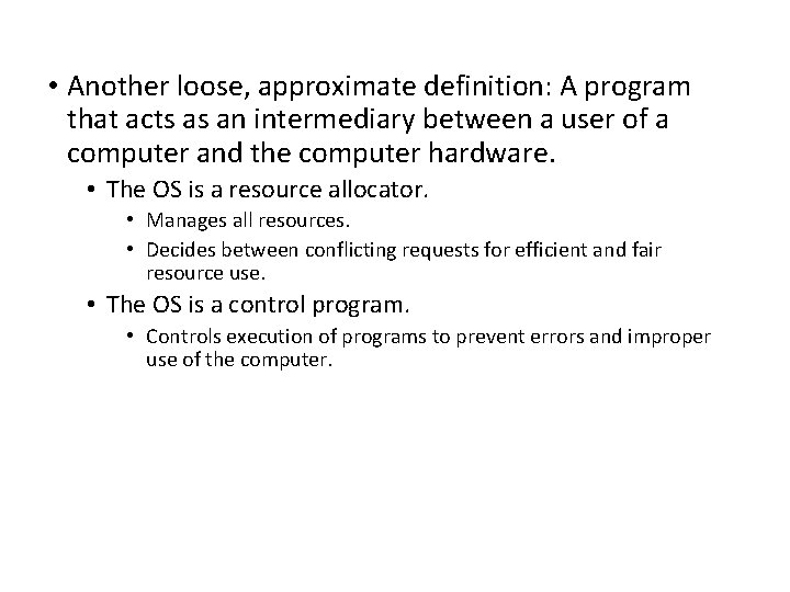  • Another loose, approximate definition: A program that acts as an intermediary between