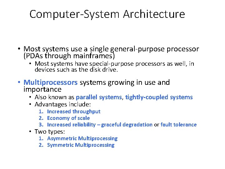Computer-System Architecture • Most systems use a single general-purpose processor (PDAs through mainframes) •