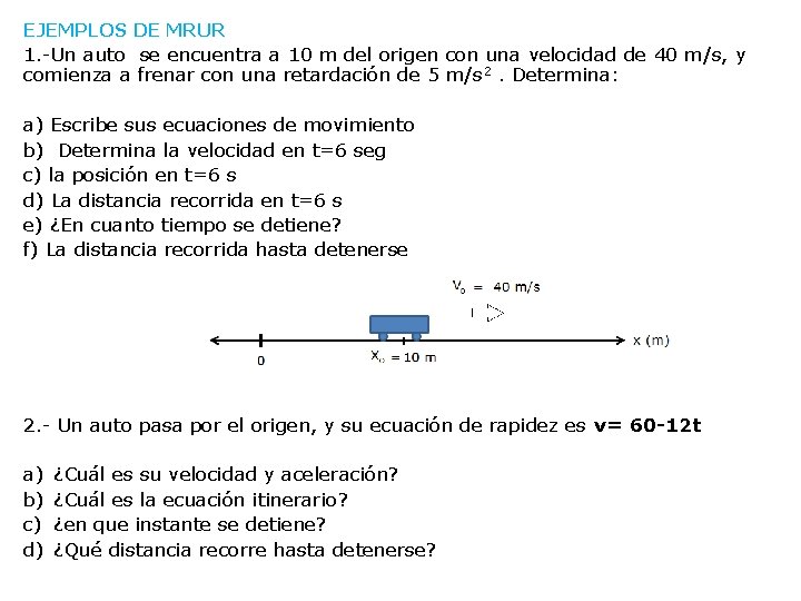 EJEMPLOS DE MRUR 1. -Un auto se encuentra a 10 m del origen con