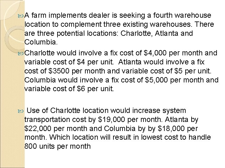  A farm implements dealer is seeking a fourth warehouse location to complement three