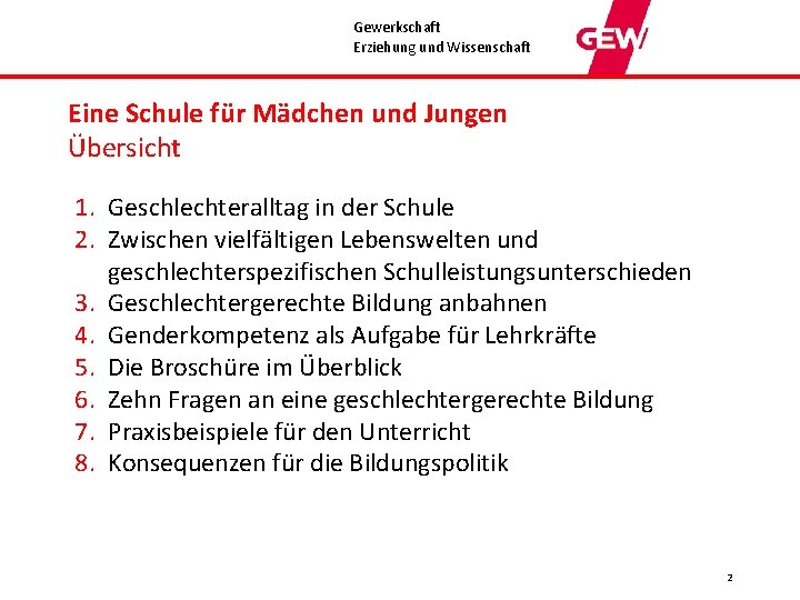 Gewerkschaft Erziehung und Wissenschaft Eine Schule für Mädchen und Jungen Übersicht 1. Geschlechteralltag in