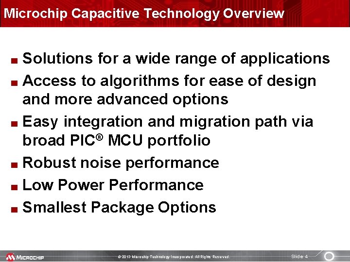 Microchip Capacitive Technology Overview Solutions for a wide range of applications Access to algorithms