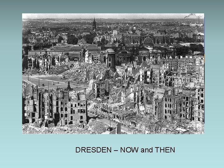 DRESDEN – NOW and THEN 