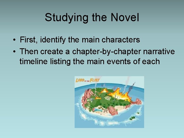 Studying the Novel • First, identify the main characters • Then create a chapter-by-chapter