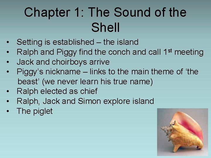 Chapter 1: The Sound of the Shell • • Setting is established – the