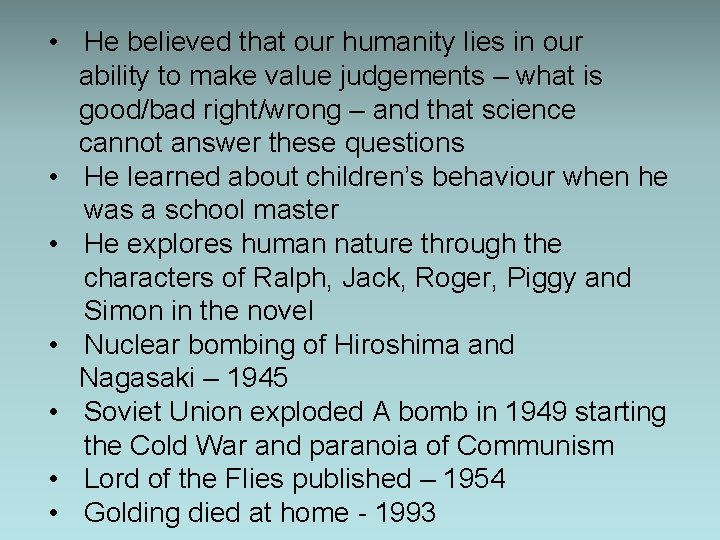  • He believed that our humanity lies in our ability to make value