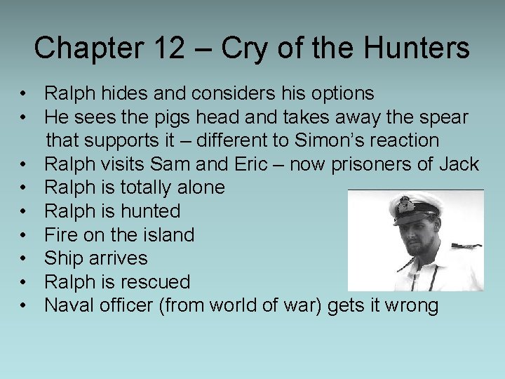 Chapter 12 – Cry of the Hunters • Ralph hides and considers his options