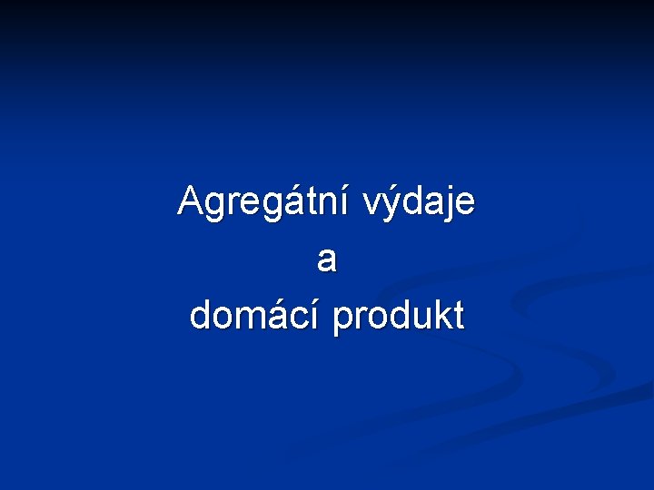 Agregátní výdaje a domácí produkt 