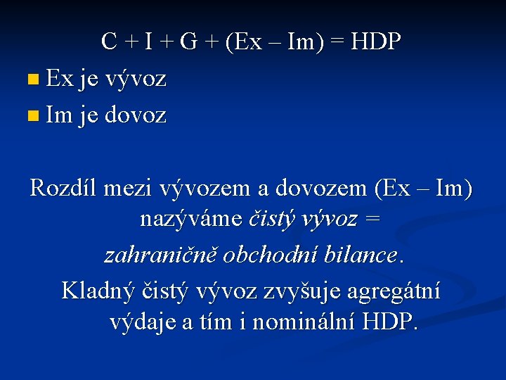 C + I + G + (Ex – Im) = HDP n Ex je