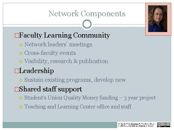 Network Components �Faculty Learning Community Network leaders’ meetings Cross-faculty events Visibility, research & publication