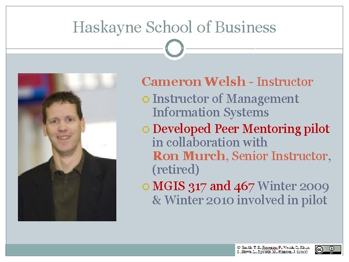 Haskayne School of Business Cameron Welsh - Instructor of Management Information Systems Developed Peer