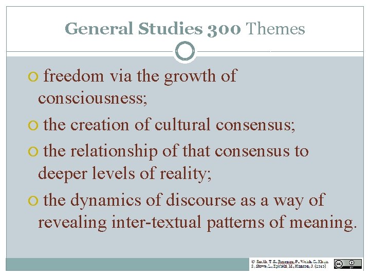 General Studies 300 Themes freedom via the growth of consciousness; the creation of cultural