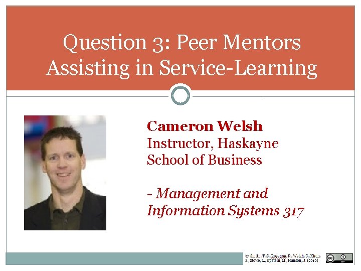 Question 3: Peer Mentors Assisting in Service-Learning Cameron Welsh Instructor, Haskayne School of Business