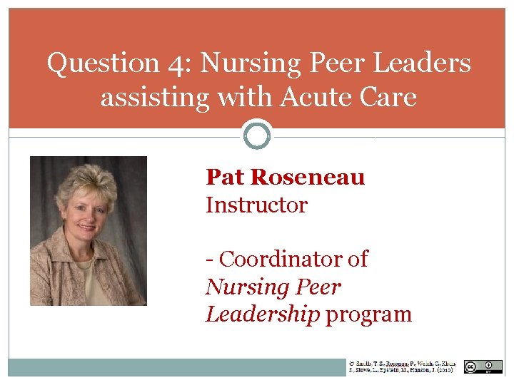 Question 4: Nursing Peer Leaders assisting with Acute Care Pat Roseneau Instructor - Coordinator