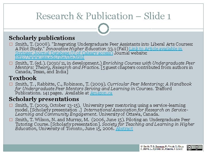 Research & Publication – Slide 1 Scholarly publications � Smith, T. (2008). "Integrating Undergraduate