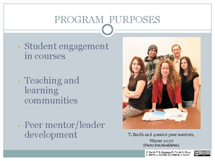 PROGRAM PURPOSES • Student engagement in courses • Teaching and learning communities • Peer