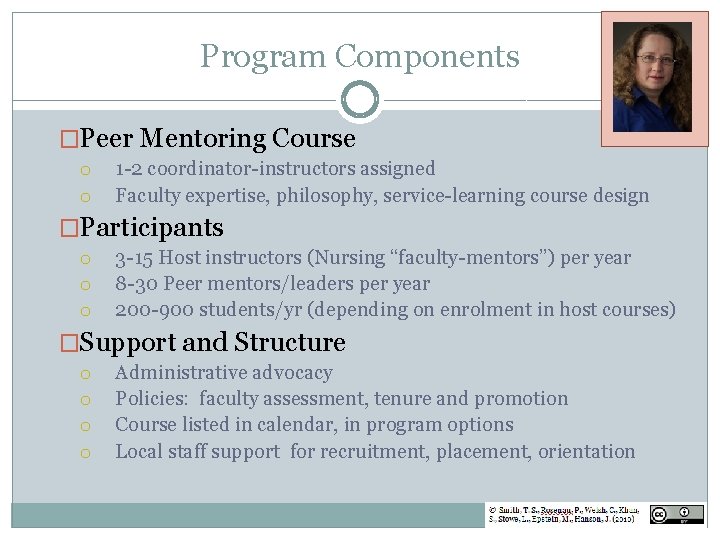 Program Components �Peer Mentoring Course o o 1 -2 coordinator-instructors assigned Faculty expertise, philosophy,