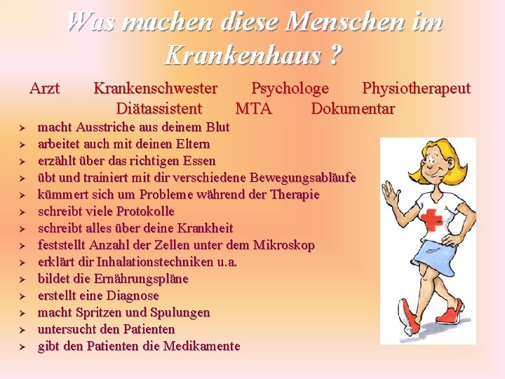 Was machen diese Menschen im Krankenhaus ? Arzt Ø Ø Ø Ø Krankenschwester Diätassistent