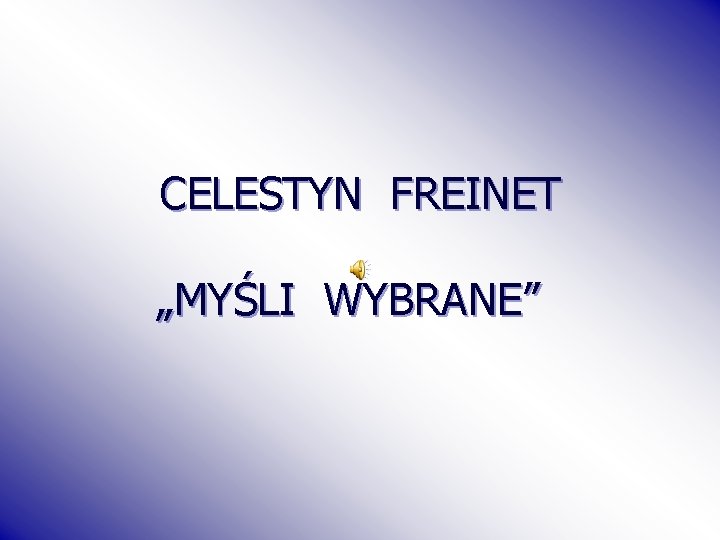 CELESTYN FREINET „MYŚLI WYBRANE” 