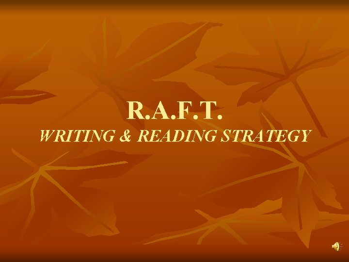R. A. F. T. WRITING & READING STRATEGY 