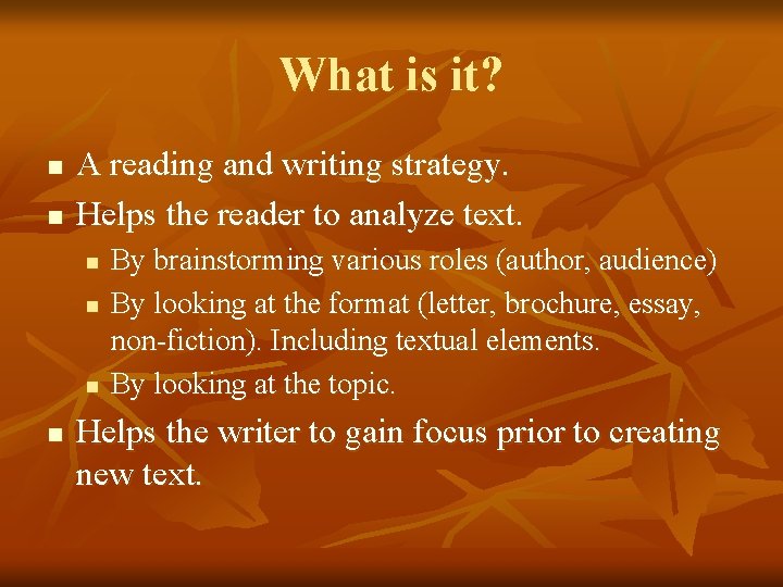 What is it? n n A reading and writing strategy. Helps the reader to